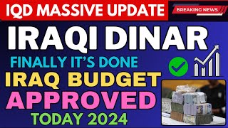 Iraqi Dinar Finally Iraq Budget Approved Today 2024  IQD RV  Iraqi Dinar News Today [upl. by Acnaib145]