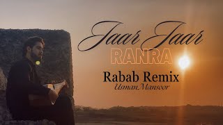 Ranra  Jaar Jaar  Rabab Remix  New Best Pashto Song 2024  Usman Mansoor [upl. by Aisayt]