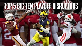 Top 5 Big Ten Playoff Disruptors  Minnesota  Michigan  Wisconsin  Ohio State  Indiana [upl. by Trinl]