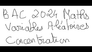 Corrigé de lexercice 1 Variables Aléatoires Concentration Maths BAC 2024 [upl. by Jewel]