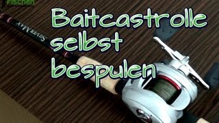 Baitcastrolle einfach selbst bespulen  Angelschnur Aufspulen [upl. by Nylorak656]