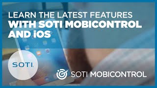 Learn The Latest Features With MobiControl And iOS [upl. by Ataeb]