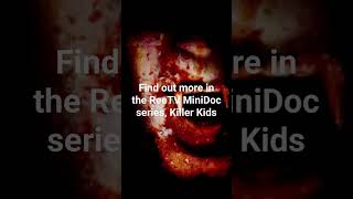 ReeTV MiniDocs Killer Kids [upl. by Jamille866]