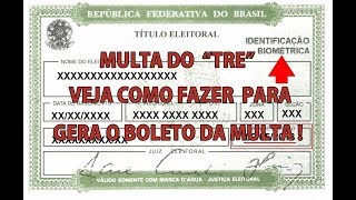 COMO GERAR O BOLETO DA MULTA DO TÍTULO quotTREquot pra quem não votou [upl. by Nodnarg]