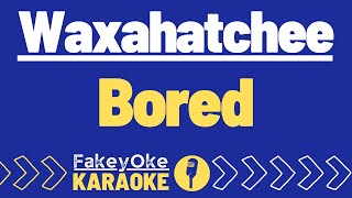 Waxahatchee  Bored Karaoke [upl. by Zimmer661]