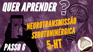 PASSO A PASSO  NEUROTRANSMISSÃO SEROTONINERGICA  MÓDULO 6 [upl. by Eidas]