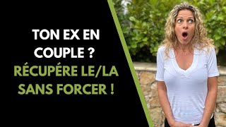 Récupérer son ex même sil est DÉJA EN COUPLE [upl. by Alien]