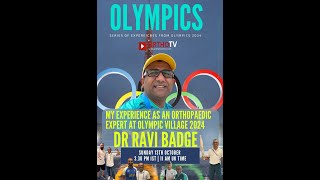 OLYMPICS  My Experience as an Orthopaedic Expert at Olympics Village 2024  Dr Ravi Badge [upl. by Nakah]