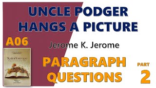 UNCLE PODGER HANGS A PICTURE  Jerome K Jerome  Question amp Answer  PARAGRAPH QS  A06 KALEIDOSCOPE [upl. by Siryt877]