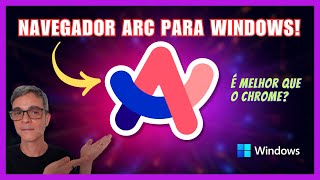 🌐 Navegador ARC para WINDOWS É melhor que o CHROME👍 [upl. by Ayit]