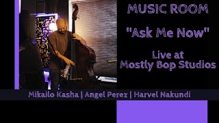 MUSIC ROOM  Ask Me Now  Mikailo Kasha ft Angel Perez amp Havel Nakundi [upl. by Malloch]