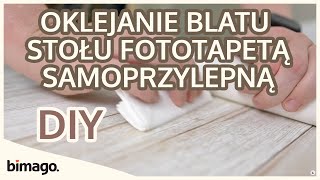 Oklejanie blatu stołu fototapetą samoprzylepną  bimago [upl. by Pearse]