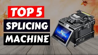 Top 5 Fiber Fusion Splicer Machines of 2025  Best Fusion Splicing Machine [upl. by Kcirde355]