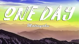 Matisyahu  One Day Lyrics [upl. by Nymsaj955]