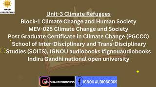 Unit3 Climate Refugees Block1 Climate Change and Human Society MEV 025 PGCCC SOITS ignou [upl. by Jaella]