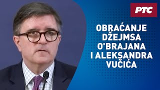 Obraćanje Džejmsa OBrajana i Aleksandra Vučića [upl. by Fanechka]