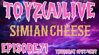 TOYZALIVE EP71 GETTIN CHEESY W SIMIAN CHEESE [upl. by Idram342]