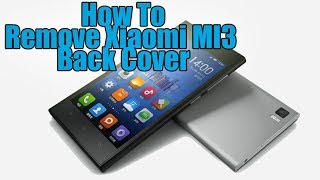 Remove Xiaomi MI3 back cover [upl. by Parthenia447]