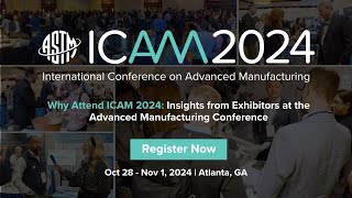 Why Attend ICAM 2024 Insights from Exhibitors at the Advanced Manufacturing Conference [upl. by Asimaj254]