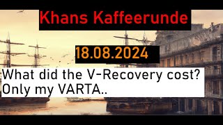 What did the VRecovery cost Only my VARTA  Khans Kaffeerunde vom 18082024 [upl. by Nickey215]