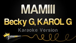 Becky G KAROL G  MAMIII Karaoke Version [upl. by Chet]