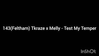 143 Feltham Tkraze x Melly  Test My Temper exclusive ukdrill [upl. by Noremak]