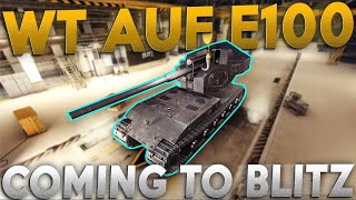 WT AUF E100 COMING TO WORLD OF TANKS BLITZ [upl. by Karlen]