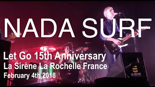 NADA SURF Live Full Concert HD  La Sirène La Rochelle February 4th 2018 Let Go 15th Anniversary [upl. by Allicsirp614]