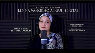 Helamboi Cover Song Lenna Vangkho Angui Jengtai  Nampi Jaila1  Pa Letthang Doungel [upl. by Selwyn]