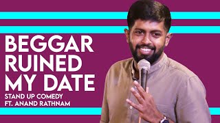 BEGGAR Ruined My Date  Stand up Comedy by Anand Rathnam [upl. by Nyleak825]