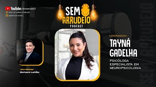 EP 11  Tayná Gadelha Psicóloga Especialista em Neuropsicologia [upl. by Tarrah]