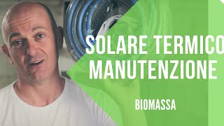 IMPIANTO SOLARE TERMICO  attenzioni da avere e manutenzioni da fare [upl. by Alaek]