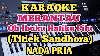 Karaoke MERANTAU  Titiek Sandhora  Nada Pria [upl. by Lovash]