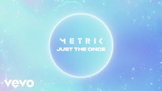 Metric  Just The Once Official Lyric Video [upl. by Aynotel]