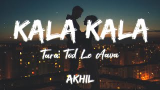 Kala Kala Tara Tod Le Aava Lyrics  Akhil [upl. by Marna]