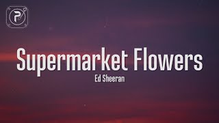 Supermarket Flowers  Ed Sheeran Lyrics [upl. by Izaak]