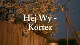 Hej Wy  Kortez  LyricsTekst [upl. by Htebazle]