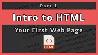 Introduction to HTML  Your First Web Page  Part 1 [upl. by Roseann868]