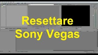 Come resettare Sony Vegas  Tutorial ITA [upl. by Eylatan232]