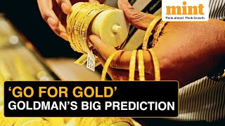 ‘Go For Gold’ Here’ Why Goldman Sachs is Bullish on Gold Prices [upl. by Marutani636]