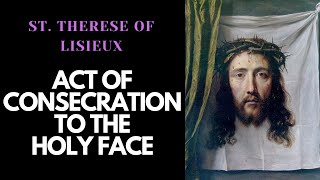 An Act of Consecration to the Holy Face  St Therese of Lisieux English Subtitles [upl. by Henriette]