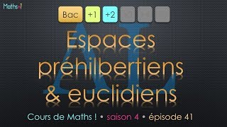 41 Espaces préhilbertiens réels Bac1Bac2 [upl. by Nyleimaj]