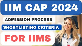 IIM CAP 2024 Admission Process Shortlisting Criteria for IIMS🔥CAT 2023IIM CAP Selection criteria [upl. by Bodkin]