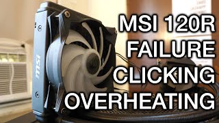 MSI 120R AIO Liquid Cooling System Clicking and Overheating FAILURE  Recall [upl. by Lutero]