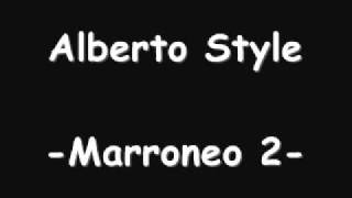 Alberto Style  Marroneo 2 [upl. by Eellah]