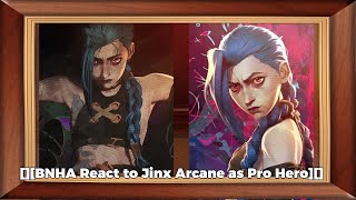 BNHA React to Jinx Arcane as Pro Hero [upl. by Ahrat]