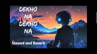 dekho Na dekho Na song slowed and Reverb [upl. by Philps]