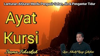 AYAT KURSI PENGUSIR SETAN JIN PENGANTAR TIDUR ‼️ AYATUL KURSI 1000 TIMES IRAMA JIHARKAH [upl. by Nivlen329]