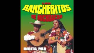 Los Rancheritos De Michoacan  Indita Mia Disco Completo [upl. by Fesuoy]