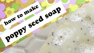 how to make poppy seed soap [upl. by Tterrab]